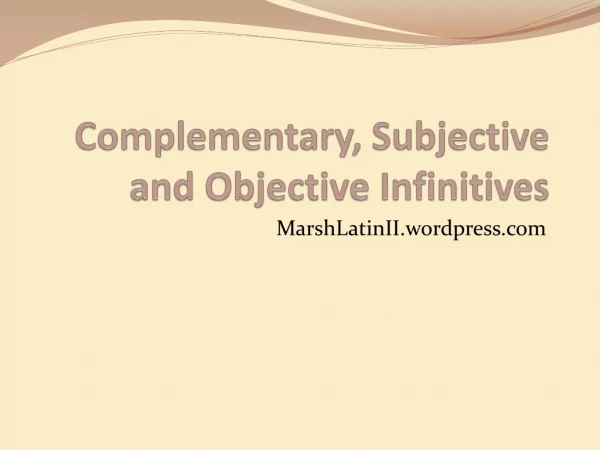 Complementary, Subjective and Objective Infinitives