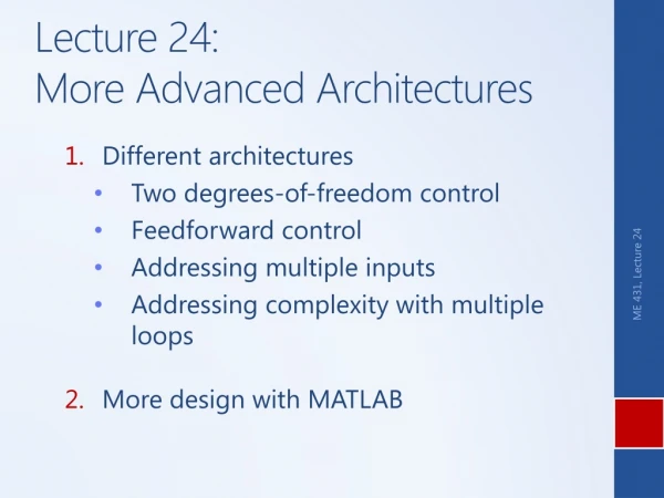 Lecture 24: More Advanced Architectures