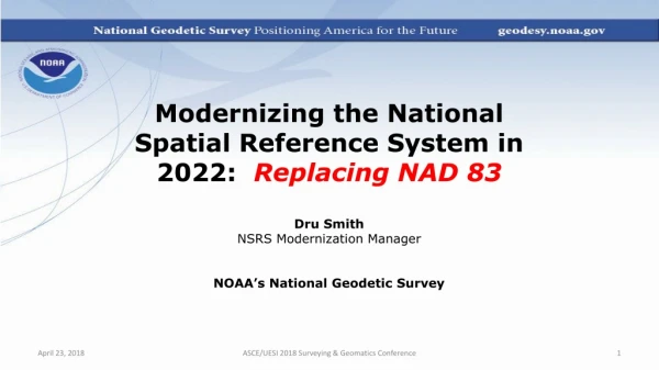 Modernizing the National Spatial Reference System in 2022: Replacing NAD 83 Dru Smith