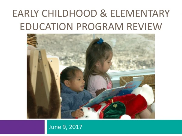 Early childhood &amp; Elementary education program review