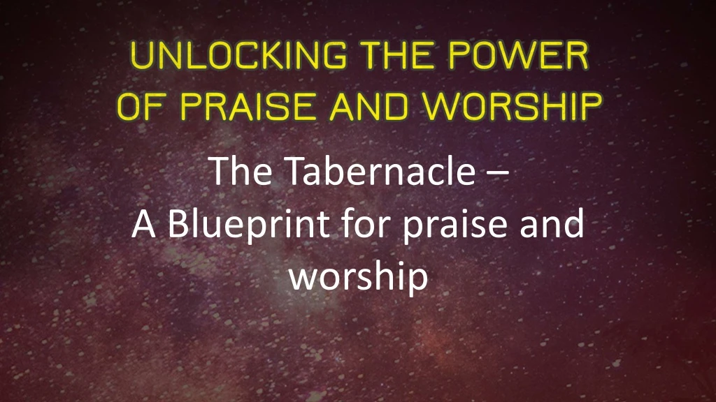 the tabernacle a blueprint for praise and worship