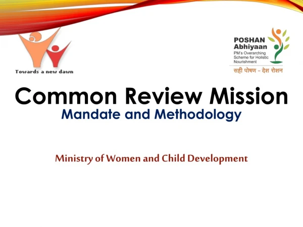 Common Review Mission Mandate and Methodology Ministry of Women and Child Development