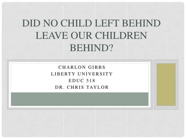 Did No Child Left Behind L eave Our Children Behind?