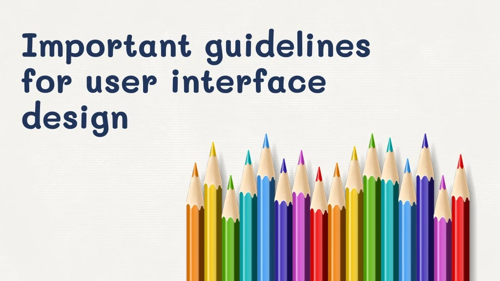important guidelines for user interface design