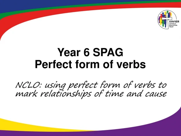 Year 6 SPAG Perfect form of verbs