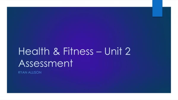 Health &amp; Fitness – Unit 2 Assessment