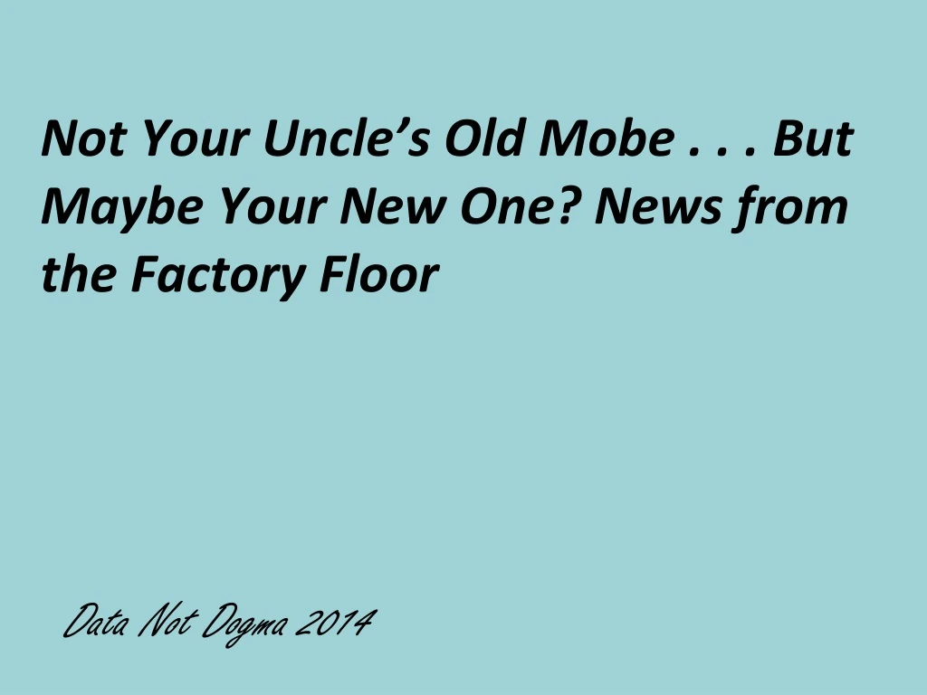 not your uncle s old mobe but maybe your new one news from the factory floor