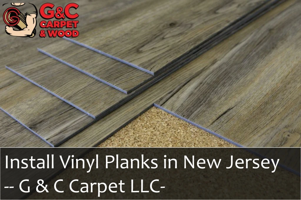 install vinyl planks in new jersey g c carpet llc