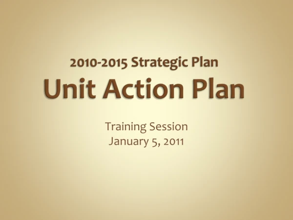 2010-2015 Strategic Plan Unit Action Plan