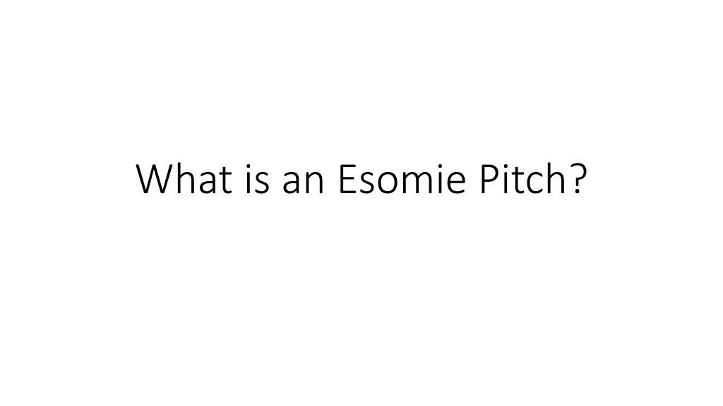 what is an esomie pitch