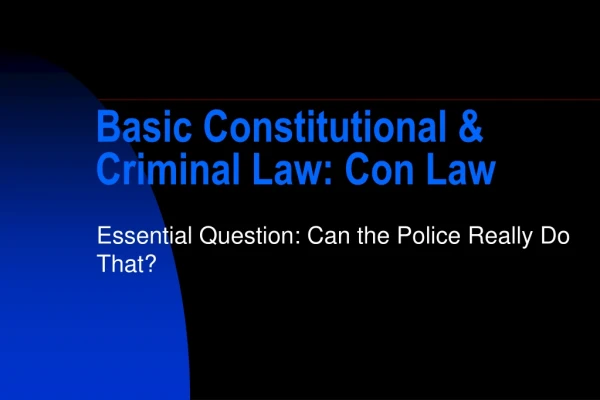 Basic Constitutional &amp; Criminal Law: Con Law