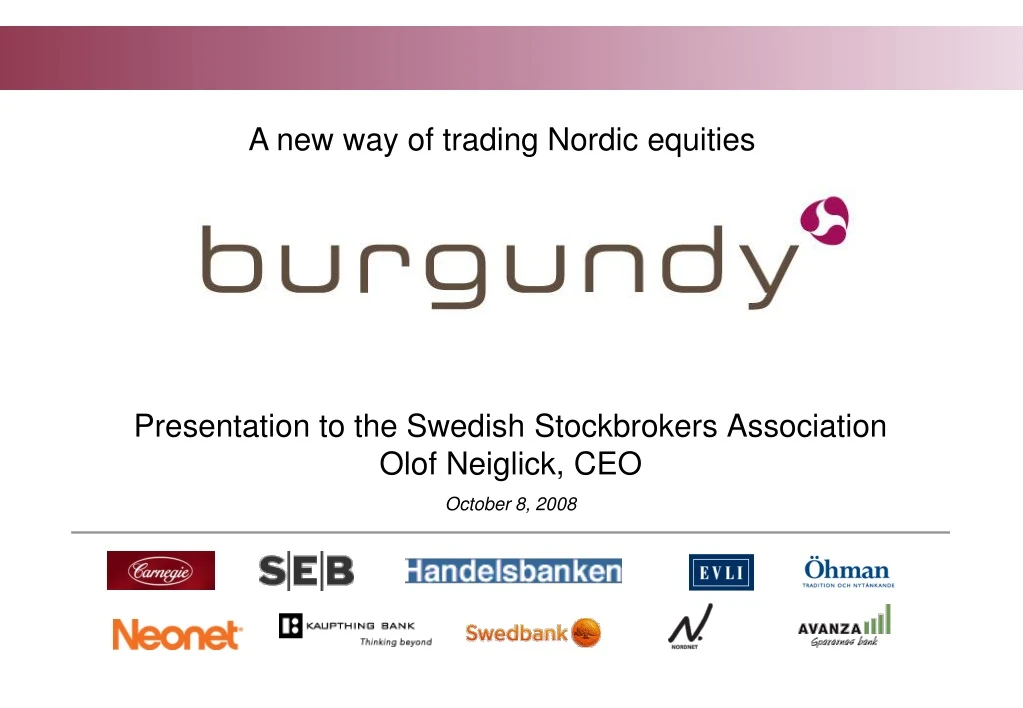 presentation to the swedish stockbrokers association olof neiglick ceo october 8 2008