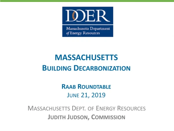 MASSACHUSETTS Building Decarbonization Raab Roundtable June 21, 2019