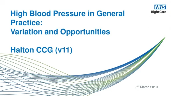 High Blood Pressure in General Practice: Variation and Opportunities Halton CCG (v11)