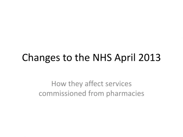 Changes to the NHS April 2013