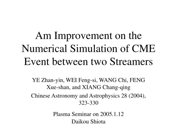 Am Improvement on the Numerical Simulation of CME Event between two Streamers