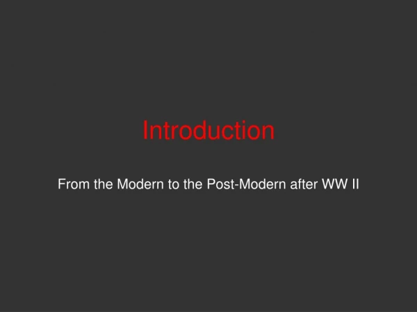 Introduction From the Modern to the Post-Modern after WW II