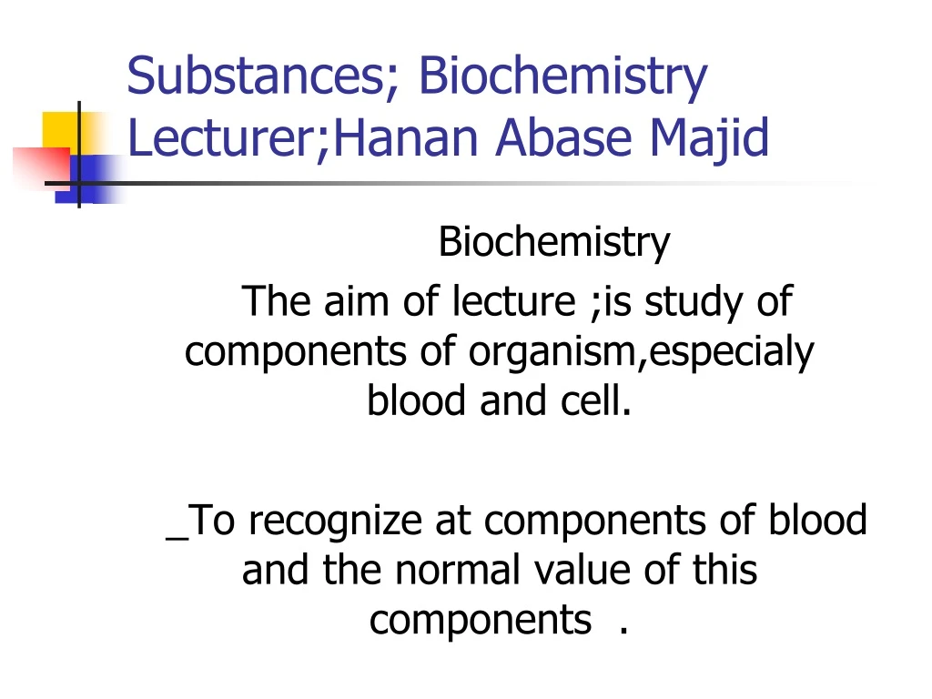 substances biochemistry lecturer hanan abase majid
