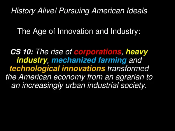 History Alive! Pursuing American Ideals The Age of Innovation and Industry: