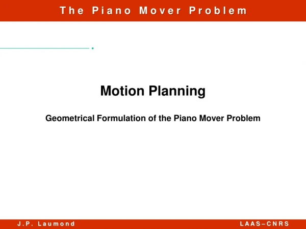 Motion Planning Geometrical Formulation of the Piano Mover Problem