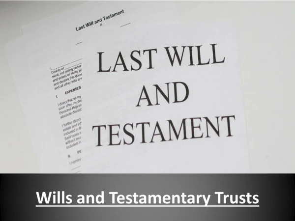 Wills and Testamentary Trusts