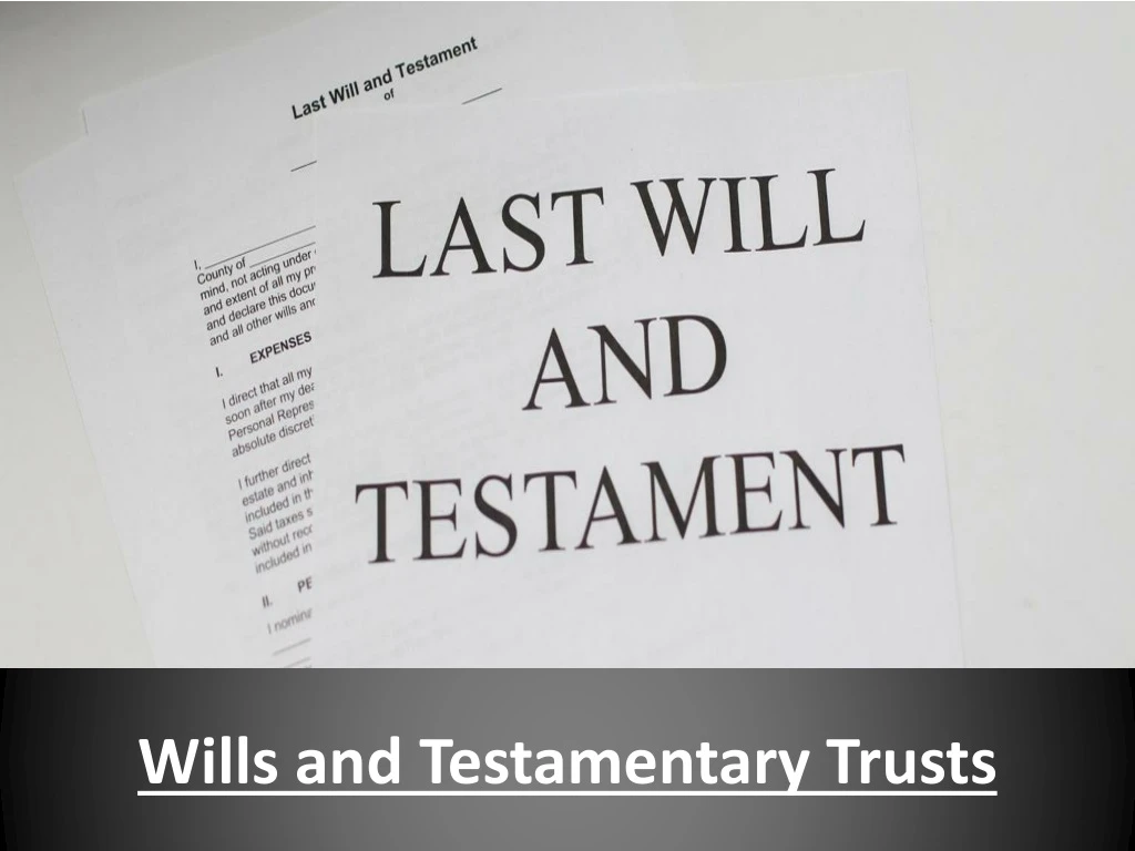 wills and testamentary trusts