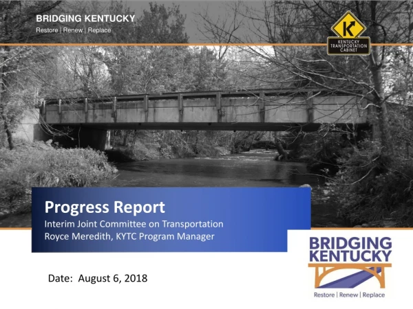 Progress Report Interim Joint Committee on Transportation Royce Meredith, KYTC Program Manager