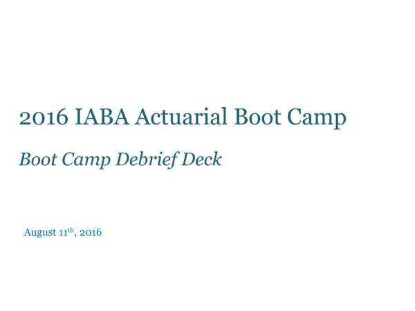 2016 IABA Actuarial Boot Camp Boot Camp Debrief Deck
