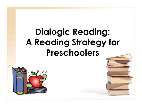 Dialogic Reading: A Reading Strategy for Preschoolers