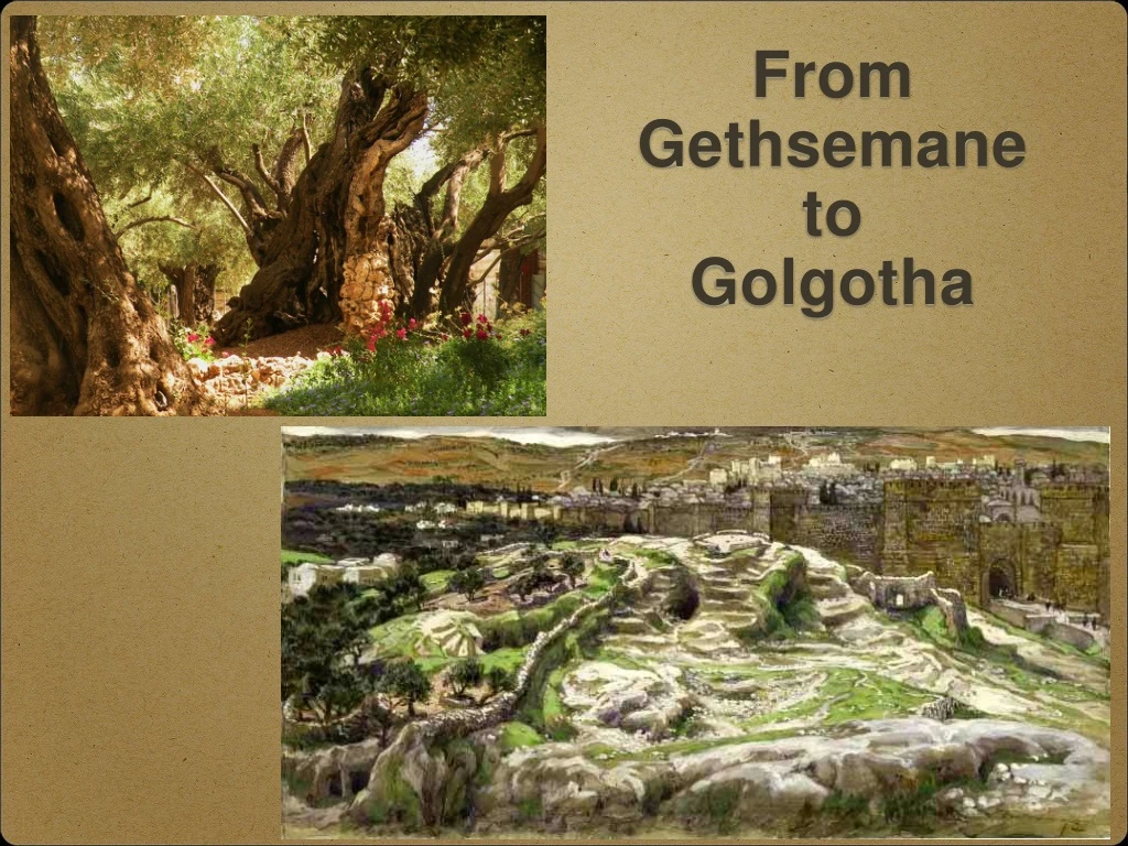 from gethsemane to golgotha