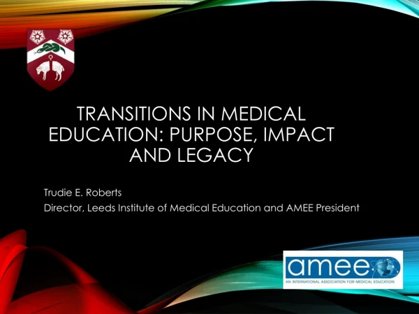 Transitions in medical education: purpose, impact and legacy