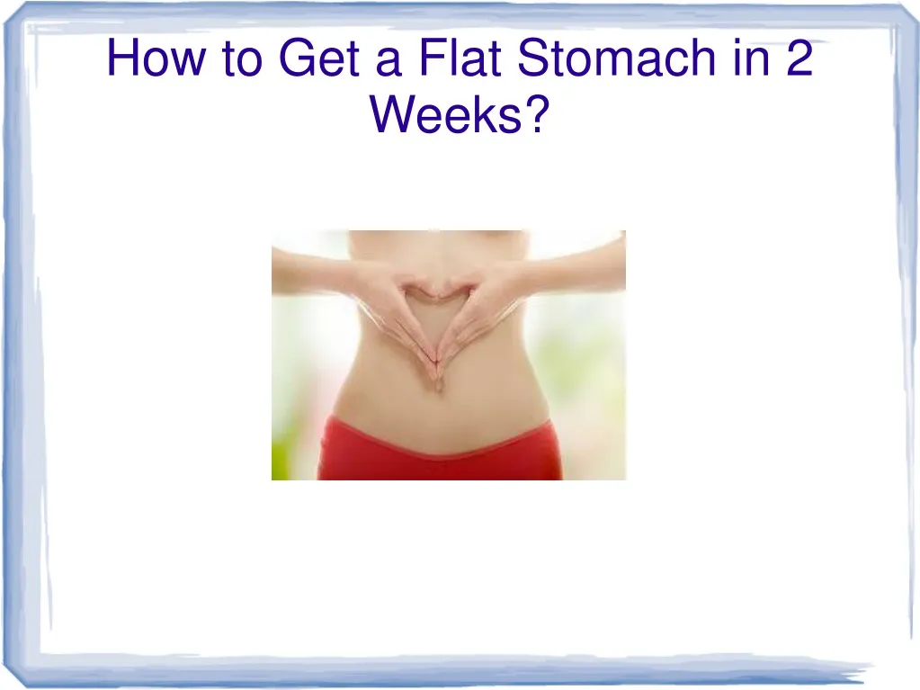 how to get a flat stomach in 2 weeks