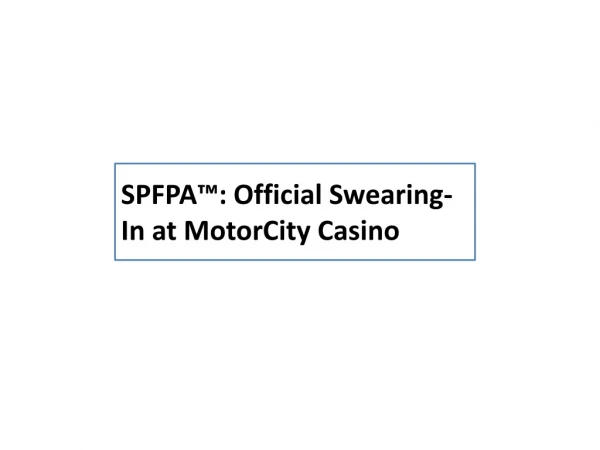 SPFPA Official Swearing-In at MotorCity Casino