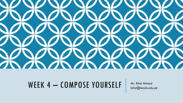 Week 4 – Compose yourself
