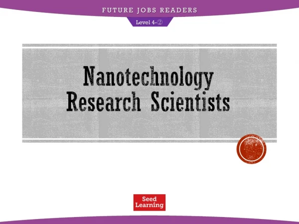 Nanotechnology Research Scientists