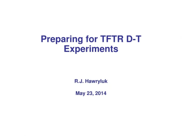Preparing for TFTR D-T Experiments