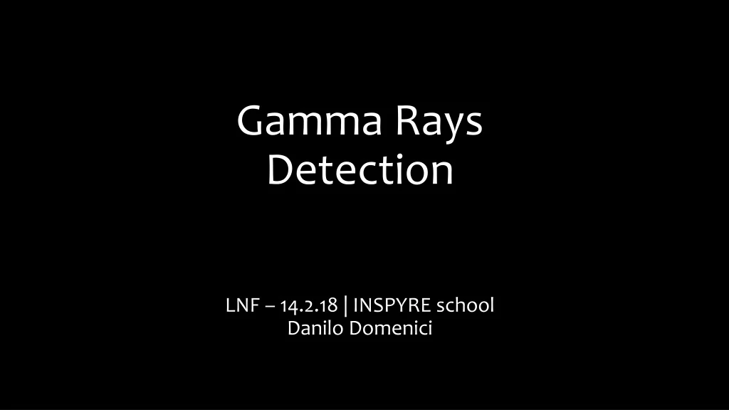 gamma rays detection lnf 14 2 18 inspyre school danilo domenici