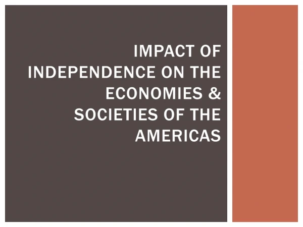 Impact of independence on the economies &amp; societies of the Americas