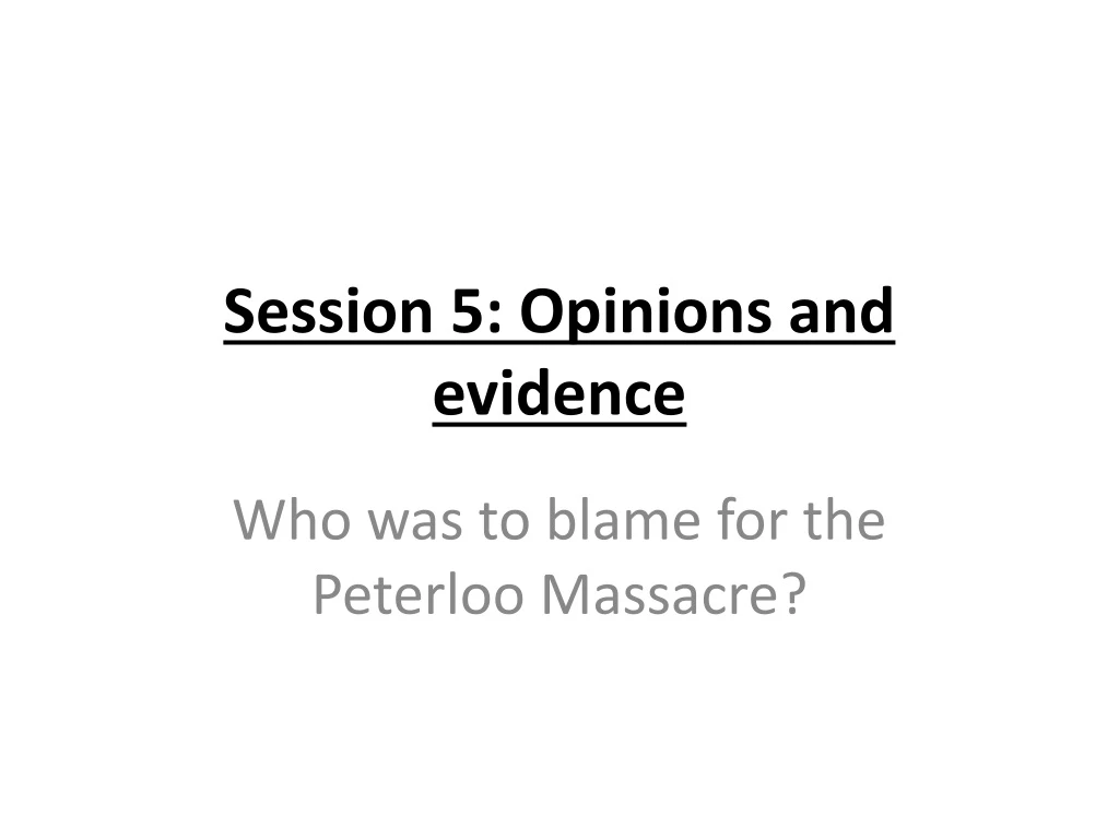 session 5 opinions and evidence