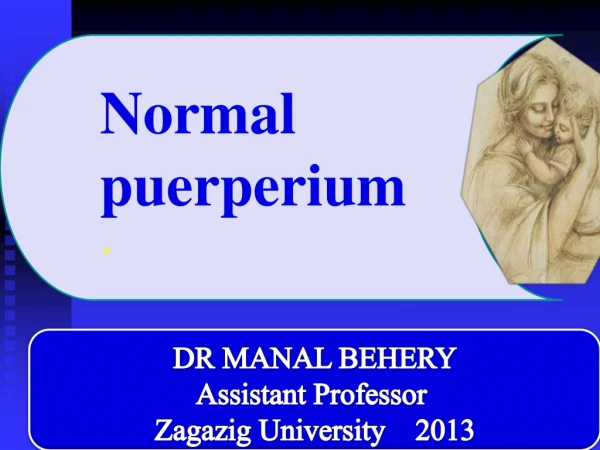 Normal puerperium .