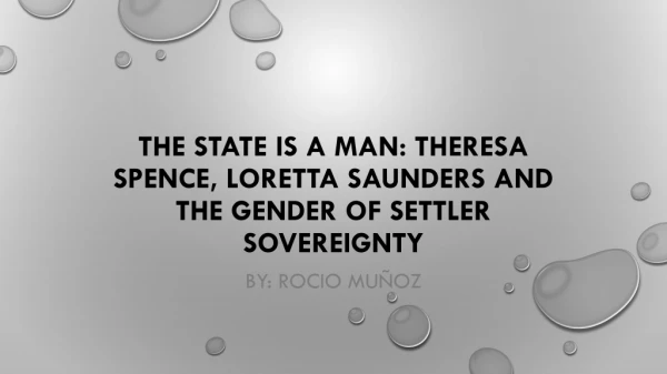 The State is a Man: Theresa Spence, Loretta Saunders and the Gender of Settler Sovereignty