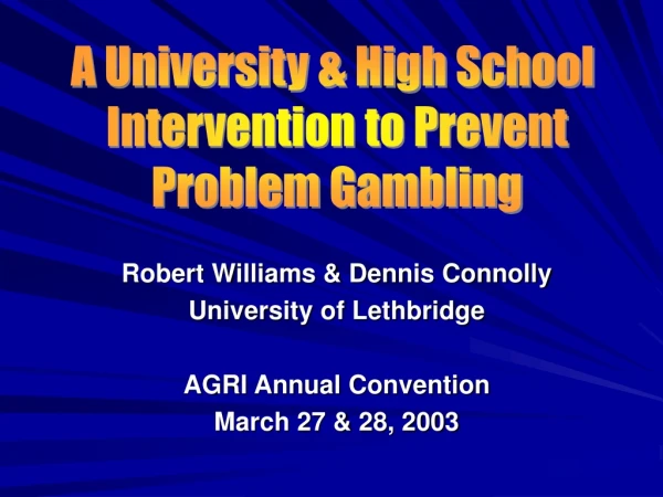 Robert Williams &amp; Dennis Connolly University of Lethbridge AGRI Annual Convention