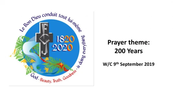 Prayer theme: 200 Years W/C 9 th September 2019