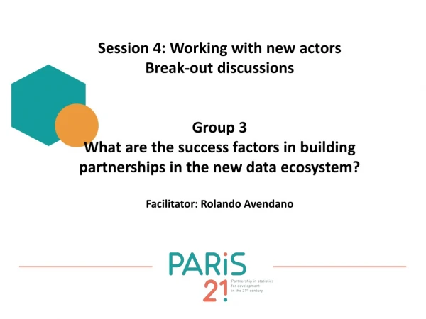 Session 4: Working with new actors Break-out discussions