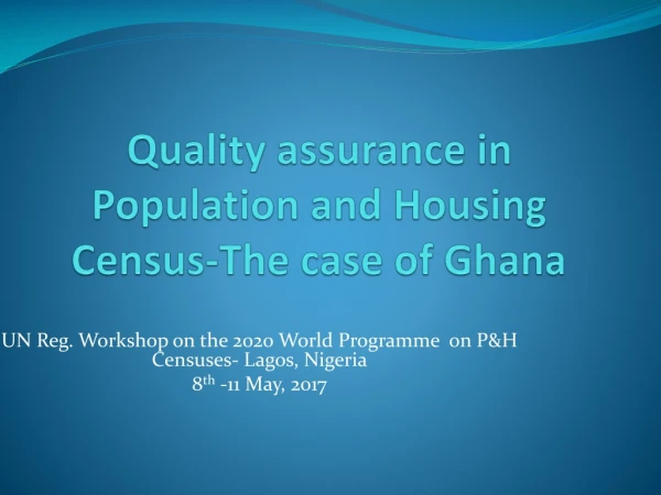 Quality assurance in Population and Housing Census-The case of Ghana