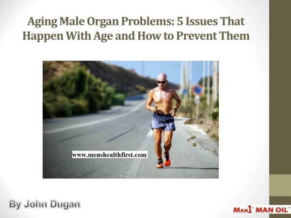 aging male organ problems 5 issues that happen with age and how to prevent them