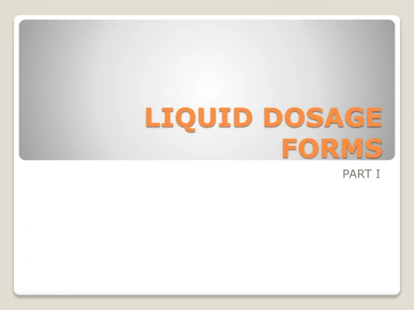 LIQUID DOSAGE FORMS