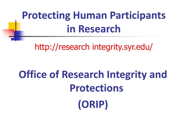 Protecting Human Participants in Research http ://research integrity.syr/