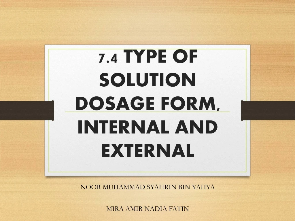 7 4 type of solution dosage form internal and external
