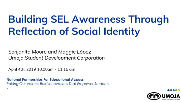 Building SEL Awareness Through Reflection of Social Identity Sonjanita Moore and Maggie López